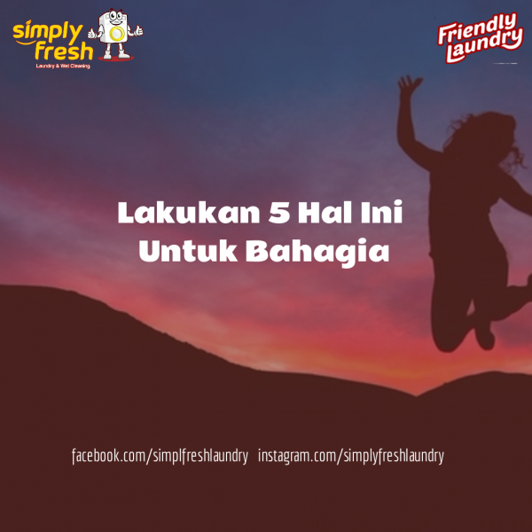 Lakukan 5 Hal Ini Agar Bahagia